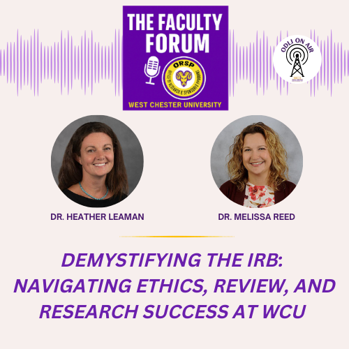 Demystifying the IRB: Navigating Ethics, Review, and Research Studies at WCU with Dr. Heather Leaman and Dr. Melissa Reed