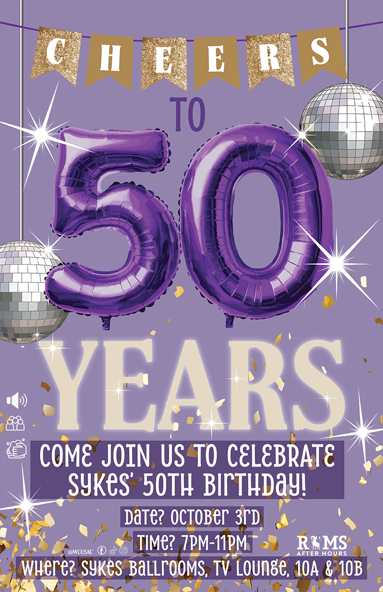 Cheers to 50 years. Come join us to celebrate Sykes' 50th birthday! Date? October 3rd. Time? 7PM-11PM. Where? Sykes Ballrooms, TV Lounge, 10A and 10B.
