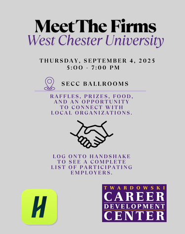          Meet The Firms West Chester University         THURSDAY, SEPTEMBER 4, 2025 5:00 7:00 PM         SECC BALLROOMS         RAFFLES, PRIZES, FOOD, AND AN OPPORTUNITY TO CONNECT WITH LOCAL ORGANIZATIONS.         LOG ONTO HANDSHAKE TO SEE A COMPLETE LIST OF PARTICIPATING         EMPLOYERS.         TWARDOWSKI         CAREER         DEVELOPMENT         CENTER