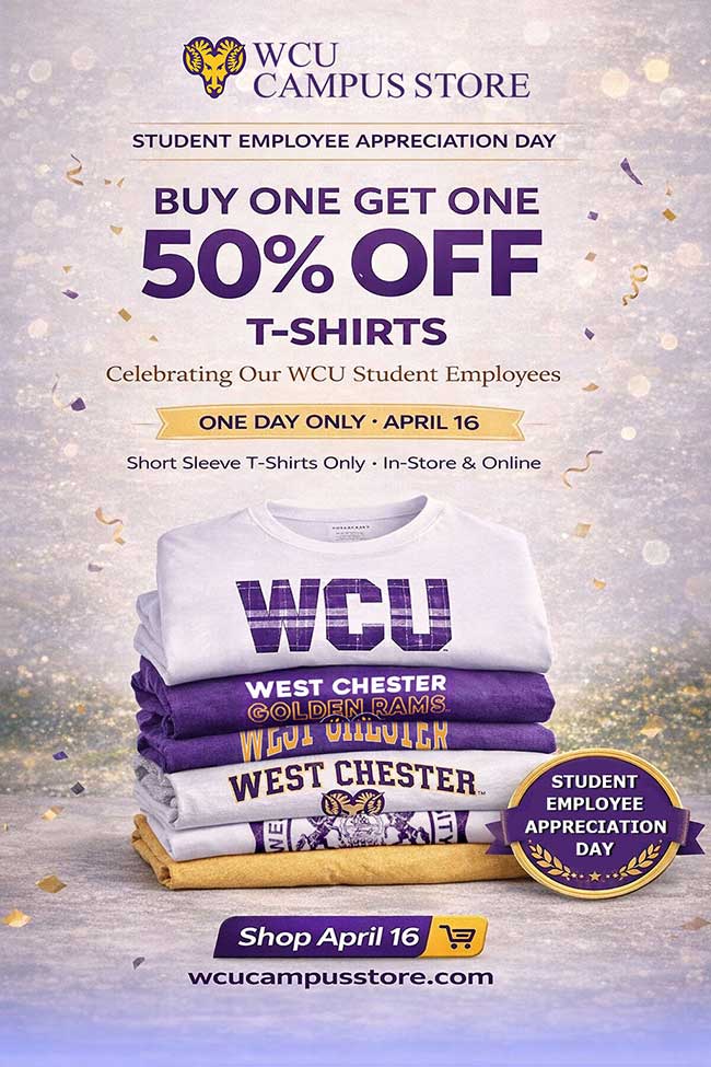 WCU CAMPUS STORE - STUDENT EMPLOYEE APPRECIATION DAY - BUY ONE GET ONE - 50% OFF - T-SHIRTS - Celebrating Our WCU Student Employees - ONE DAY ONLY APRIL 16 - Short Sleeve T-Shirts Only In-Store & Online - Shop April 16 - wcucampusstore.com - EMPLOYEE APPRECIATION DAY
