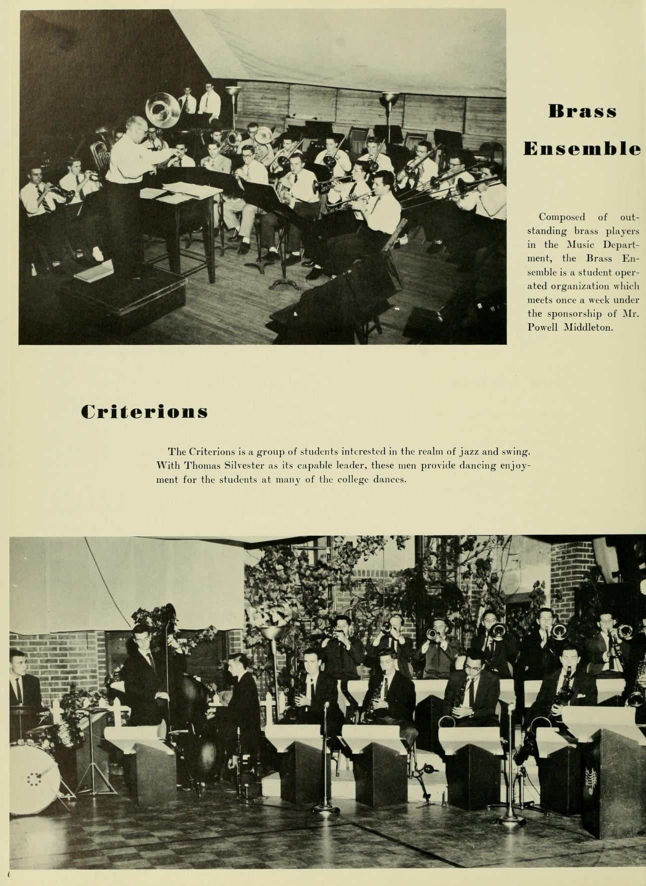   Brass Ensemble Criterions The Criterions is a group of students interested in the realm of jazz and swing. With Thomas Silvester as its espalle leader, these men provide dancing enjoy ment for the students at many of the college dances. Composed of out- standing brass players in the Music Depart est, the Brass En semble is a student oper ated organization which meets once a week under the sponsorship of Mr. Powell Middleton.