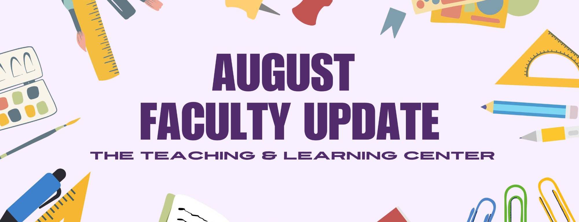 August Faculty Update - The Teaching & Learning Center