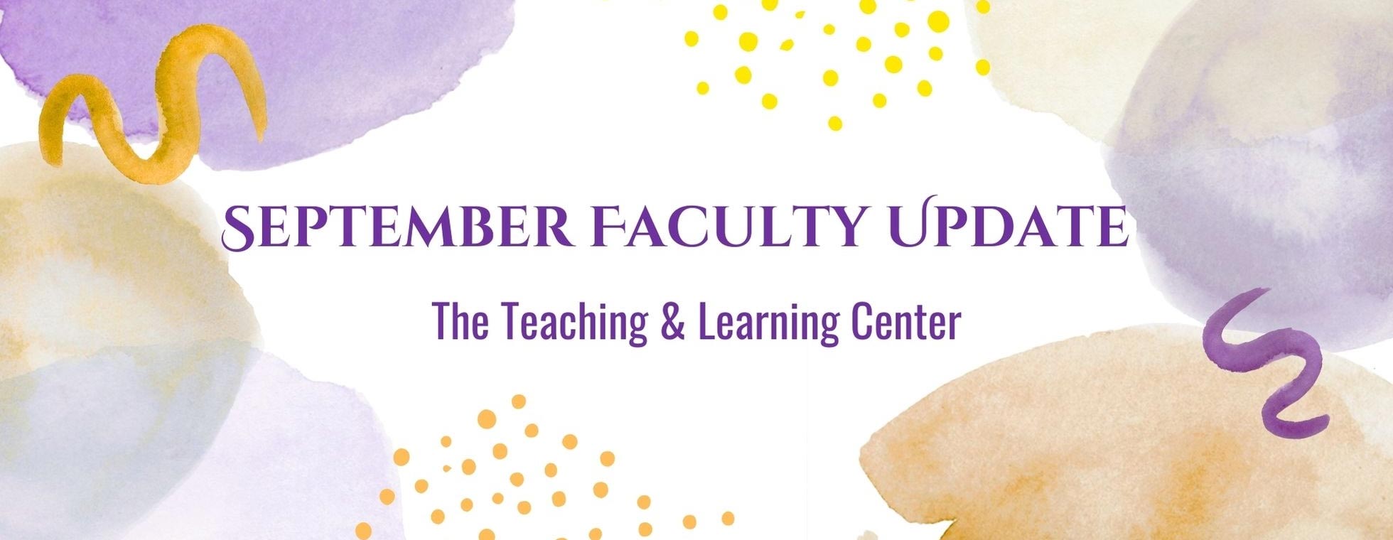 September Faculty Update - The Teaching & Learning Center