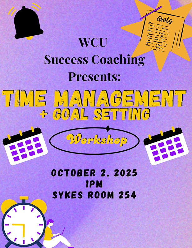 WCU Success Coaching Presents: Time Management + Goal Setting Workshop October 2, 2025 1PM Sykes Room 254